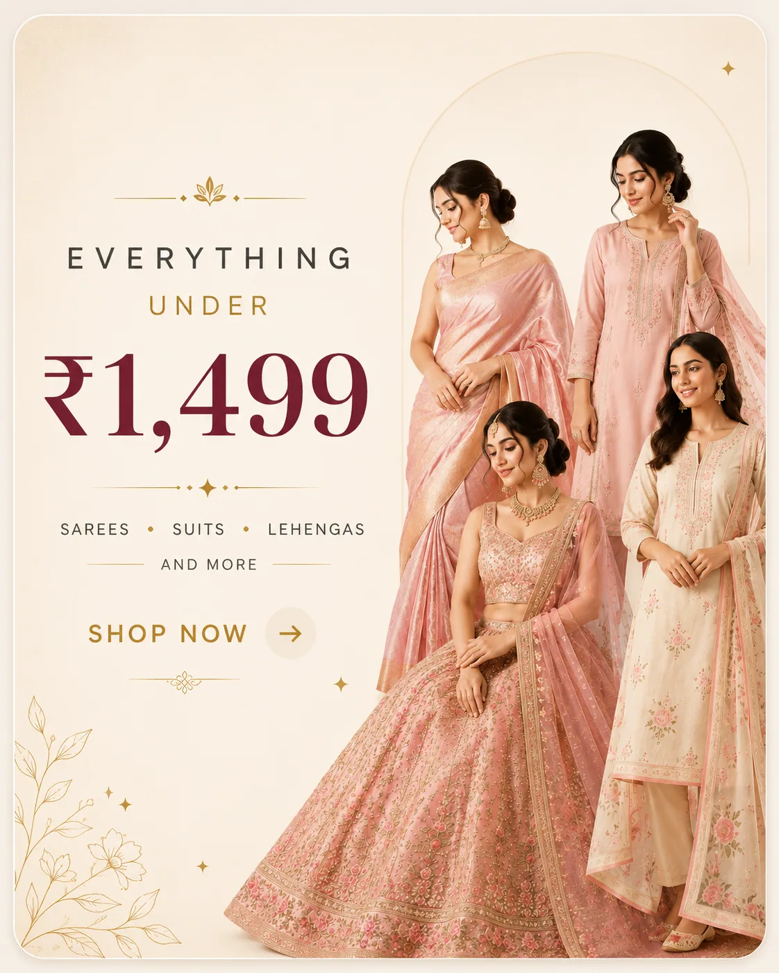 Everything under ₹1,499 — sarees, suits, lehengas and more. Shop now